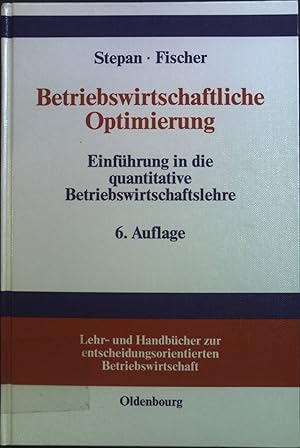 Immagine del venditore per Betriebswirtschaftliche Optimierung : Einfhrung in die quantitative Betriebswirtschaftslehre. Lehr- und Handbcher zur entscheidungsorientierten Betriebswirtschaft venduto da books4less (Versandantiquariat Petra Gros GmbH & Co. KG)