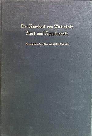 Imagen del vendedor de Die Ganzheit von Wirtschaft, Staat und Gesellschaft : ausgew. Schriften. a la venta por books4less (Versandantiquariat Petra Gros GmbH & Co. KG)