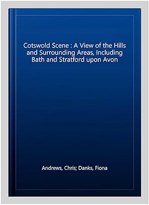 Seller image for Cotswold Scene : A View of the Hills and Surrounding Areas, Including Bath and Stratford upon Avon for sale by GreatBookPrices