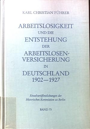 Bild des Verkufers fr Arbeitslosigkeit und die Entstehung der Arbeitslosenversicherung in Deutschland : 1902 - 1927. Beitrge zu Inflation und Wiederaufbau in Deutschland und Europa; Historische Kommission zu Berlin: Einzelverffentlichungen der Historischen Kommission zu Berlin ; Bd. 73 zum Verkauf von books4less (Versandantiquariat Petra Gros GmbH & Co. KG)