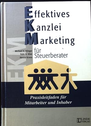 Seller image for Effektives Kanzleimarketing fr Steuerberater : EKM ; Praxisleitfaden fr Mitarbeiter und Inhaber. for sale by books4less (Versandantiquariat Petra Gros GmbH & Co. KG)