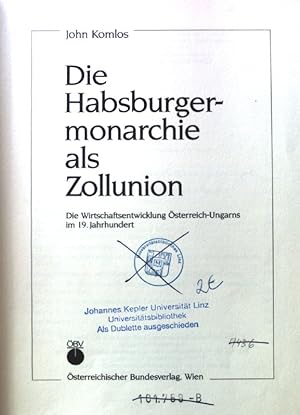 Seller image for Die Habsburgermonarchie als Zollunion : die Wirtschaftsentwicklung sterreich-Ungarns im 19. Jahrhundert. for sale by books4less (Versandantiquariat Petra Gros GmbH & Co. KG)