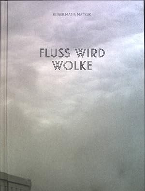 Seller image for Fluss wird Wolke. for sale by books4less (Versandantiquariat Petra Gros GmbH & Co. KG)