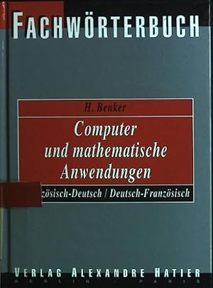 Imagen del vendedor de Fachwrterbuch Computer und mathematische Anwendungen : Franzsisch-Deutsch, Deutsch-Franzsisch ; mit je etwa 6000 Wortstellen. a la venta por books4less (Versandantiquariat Petra Gros GmbH & Co. KG)