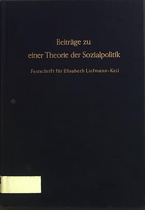 Image du vendeur pour Beitrge zu einer Theorie der Sozialpolitik : Festschrift f. Elisabeth Liefmann-Keil z. 65. Geburtstag. mis en vente par books4less (Versandantiquariat Petra Gros GmbH & Co. KG)