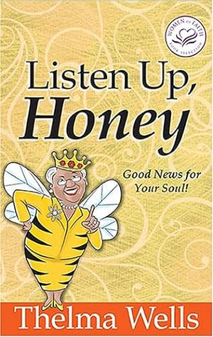 Seller image for Listen Up, Honey: Good News for Your Soul! (Women of Faith (Zondervan)) for sale by Reliant Bookstore
