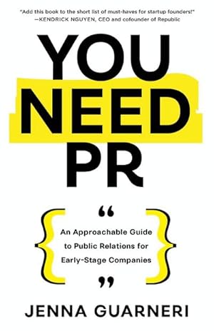 Seller image for You Need PR : An Approachable Guide to Public Relations for Early-Stage Companies for sale by AHA-BUCH GmbH