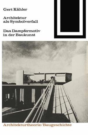 Bild des Verkufers fr Architektur als Symbolverfall. Das Dampfermotiv in der Baukunst. (=Bauwelt-Fundamente ; 59 : Architekturtheorie, Baugeschichte). zum Verkauf von Antiquariat Thomas Haker GmbH & Co. KG