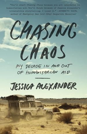 Image du vendeur pour Chasing Chaos : my decade in and out of humanitarian aid mis en vente par GreatBookPrices