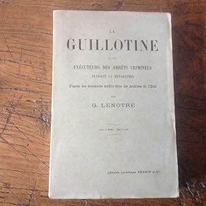 La GUILLOTINE et les éxécuteurs des arrèts criminels pendant la Révolutioin