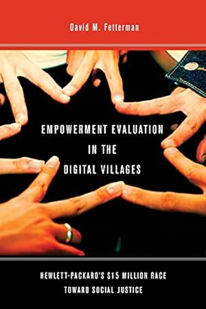 Image du vendeur pour Empowerment Evaluation in the Digital Villages: Hewlett-Packard?s $15 Million Race Toward Social Justice mis en vente par Redux Books