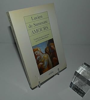 Amours, traduit du grec par Pierre Maréchaux. Paris. Arléa. 1993.