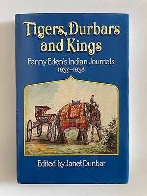 Seller image for Tigers, Durbars and Kings: Fanny Eden's Indian Journals, 1837-1838. for sale by Wissenschaftl. Antiquariat Th. Haker e.K