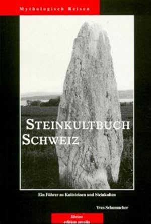 Bild des Verkufers fr Steinkultbuch Schweiz - Ein Fhrer zu Kultsteinen und Steinkulten. zum Verkauf von Wissenschaftl. Antiquariat Th. Haker e.K