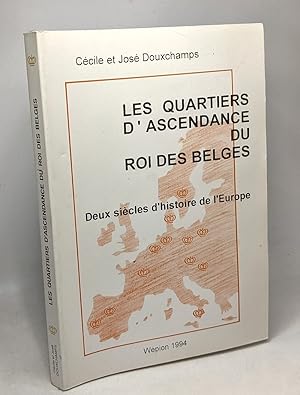 Image du vendeur pour Les quartiers d'ascendance du Roi des Belges - deux sicles d'histoire de l'Europe mis en vente par crealivres