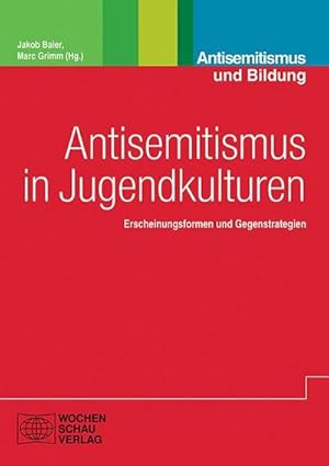 Bild des Verkufers fr Antisemitismus in Jugendkulturen : Erscheinungsformen und Gegenstrategien zum Verkauf von AHA-BUCH GmbH