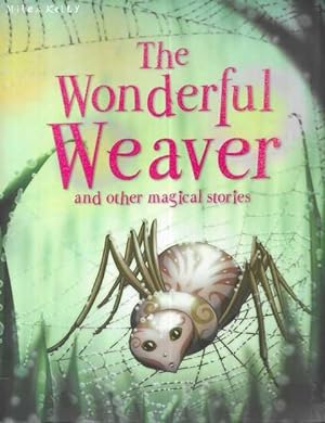 Imagen del vendedor de The Wonderful Weaver and Other Magical Stories a la venta por Leura Books