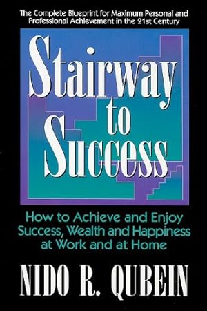Image du vendeur pour Stairway to Success: How to Achieve and Enjoy Success, Wealth and Happiness at Work and at Home mis en vente par Redux Books