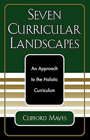 Bild des Verkufers fr Seven Curricular Landscapes: An Approach to the Holistic Curriculum zum Verkauf von Redux Books