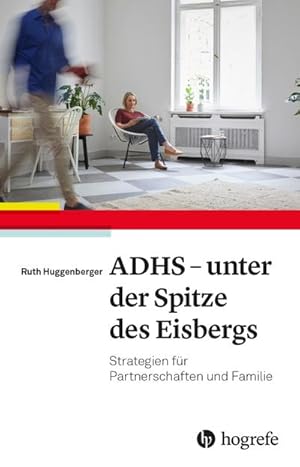 Bild des Verkufers fr ADHS - unter der Spitze des Eisbergs : Strategien fr Partnerschaften und Familie zum Verkauf von AHA-BUCH GmbH
