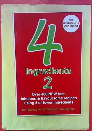 Seller image for 4 Ingredients 2. Over 400 NEW fast, babulous & flavoursome recipes using 4 or fewer ingredients. The Bestselling Cookbook for sale by biblion2