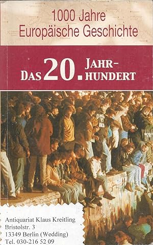 1000 Jahre Europäische Geschichte - Das 20.Jahrhundert. Mit Beiträgen von Caroline Dahlbeck u.v.a.