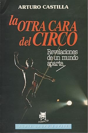 Seller image for LA OTRA CARA DEL CIRCO. REVELACIONES DE UN MUNDO APARTE. for sale by Librera Hijazo