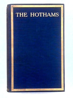 Seller image for The Hothams, Being the Chronicles of the Hothams of Scorborough and South Dalton From Their Hitherto Unpublished Family Papers, Volume II for sale by World of Rare Books