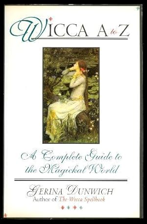 Imagen del vendedor de WICCA - A to Z - A Complete Guide to the Magickal World: A Modern Witch's Encyclopedia a la venta por W. Fraser Sandercombe