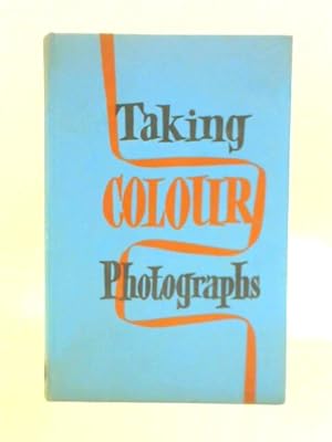 Bild des Verkufers fr Taking Colour Photographs zum Verkauf von World of Rare Books