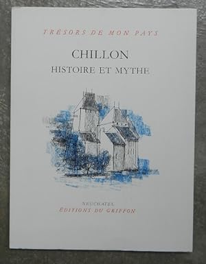 Chillon, histoire et mythe. Suivi de Sonnet sur Chillon, le prisonnier de Chillon par Lord Byron.