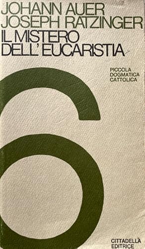 IL MISTERO DELL'EUCARISTIA. LA DOTTRINA GENERALE DEI SACRAMENTI E IL MISTERO DELL'EUCARISTIA