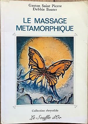 Le massage métamorphique. Principes et pratiques