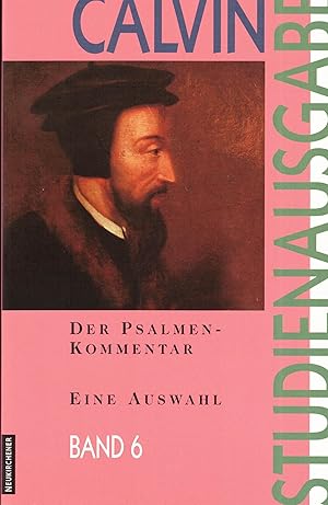 Seller image for Der Psalmenkommentar. Eine Auswahl (Calvin-Studienausgabe Band 6) for sale by Paderbuch e.Kfm. Inh. Ralf R. Eichmann