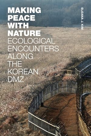 Imagen del vendedor de Making Peace With Nature : Ecological Encounters Along the Korean Dmz a la venta por GreatBookPrices