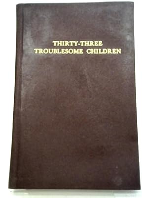 Seller image for Thirty-Three Troublesome Children for sale by World of Rare Books