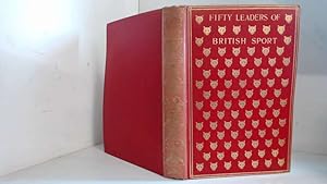 Seller image for Fifty Leaders of British Sport. A Series of Portraits By Ernest C. Elliott (of Elliott and Fry). for sale by Goldstone Rare Books