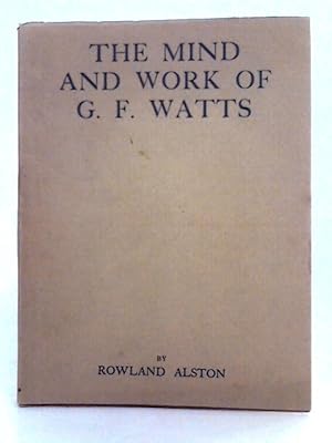 Image du vendeur pour The Mind and Work of G.F. Watts mis en vente par World of Rare Books