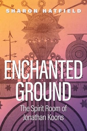 Immagine del venditore per Enchanted Ground : The Spirit Room of Jonathan Koons venduto da GreatBookPrices
