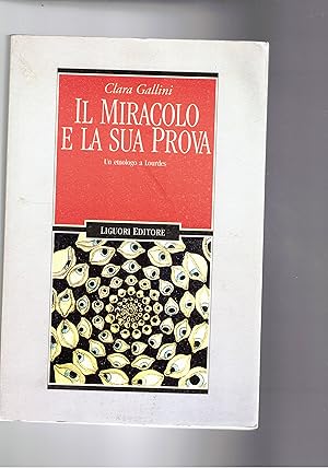 Seller image for Il miracolo e la sua prova. Un etnologo a Lourdes. for sale by Libreria Gull