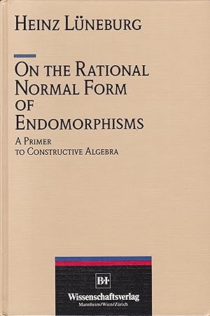 Image du vendeur pour On the rational normal form of endorphisms - A primer to constructive Algebra mis en vente par Pare Yannick