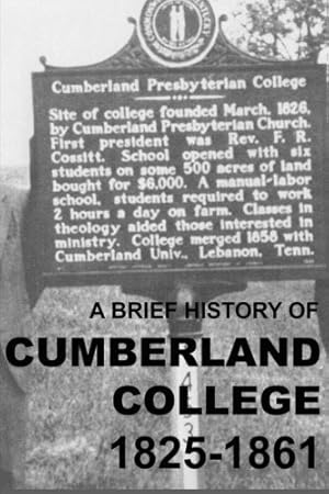 Seller image for A Brief History of Cumberland College 1825-1861: The Original Cumberland Presbyterian Educational Institution in Princeton, Kentucky for sale by Redux Books