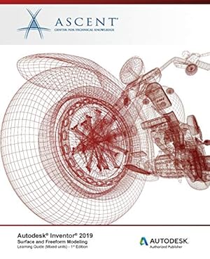 Imagen del vendedor de Autodesk Inventor 2019: Surface and Freeform Modeling (Mixed Units): Autodesk Authorized Publisher a la venta por Redux Books