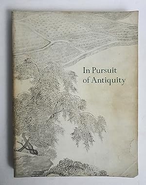 Seller image for In Pursuit of Antiquity: Chinese Paintings of the Ming and Ch'ing Dynasties from the Collection of Mr. and Mrs. Earl Morse. [SIGNED copy] for sale by tinyBook