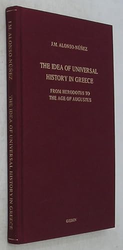 Seller image for The Idea of Universal History in Greece: From Herodotus to the Age of Augustus (Amsterdam Classical Monographs 4) for sale by Powell's Bookstores Chicago, ABAA