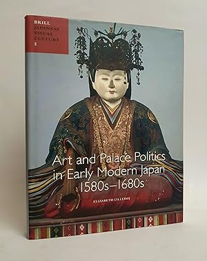 Art and Palace Politics in Early Modern Japan 1580s-1680s