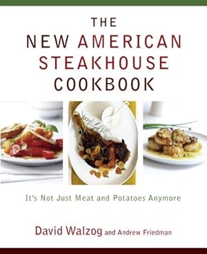 Image du vendeur pour New American Steakhouse Cookbook. It's Not Just Meat and Potatoes Anymore mis en vente par Libros Tobal