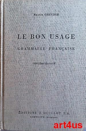 Imagen del vendedor de Le Bon Usage. Grammaire francaise avec des remarques sur la langue francaise D aujourd hui. a la venta por art4us - Antiquariat