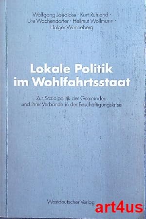 Bild des Verkufers fr Lokale Politik im Wohlfahrtsstaat : Zur Sozialpolitik der Gemeinden und ihrer Verbnde in der Beschftigungskrise. ; Schriften des Zentralinstituts fr Sozialwissenschaftliche Forschung der Freien Universitt Berlin ; Band 61 zum Verkauf von art4us - Antiquariat