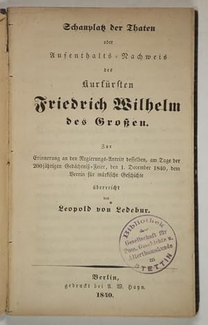 Schauplatz der Thaten oder Aufenthalts-Nachweis des Kurfürsten Friedrich Wilhelm des Großen.